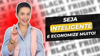 Como fazer compras inteligentes na BLACK FRIDAY