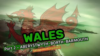 Trip to Wales | Aberystwyth to Borth and Barmouth | Part 2