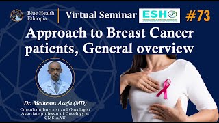 Approach to Breast Cancer patients, General overview Dr. Mathewos Assefa | Blue Health & ESHO