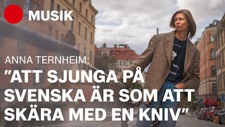 Anna Ternheim: ”Hade ingen aning om vad det skulle innebära att arbeta med musik”