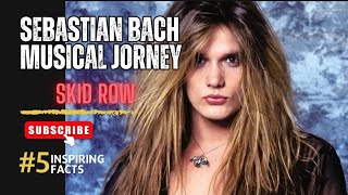 SEBASTIAN BACH MUSICAL JOURNEY  SKID ROW #SKIDROW