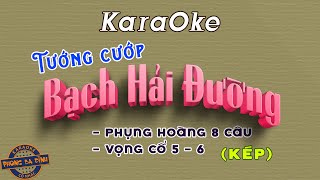 KARAOKE (TĐ) - TƯỚNG CƯỚP BẠCH HẢI ĐƯỜNG | Phụng Hoàng - Vọng Cổ 5-6 (dây kép)