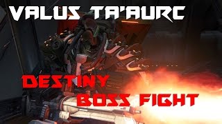 VALUS TA'AURC | Destiny Boss Fight !