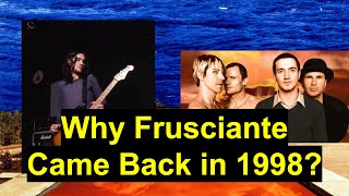 6. Why Frusciante Came Back in 1998