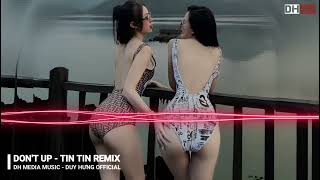 DON'T UP - TIN TIN REMIX  || Dh Media Music. - Duy Hưng Official