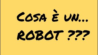 Cosa è un robot? - introduzione alla robotica educativa