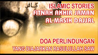 DAJJAL | FITNAH DAJJAL | AL MASIH DAJJAL | DOA PERLINDUNGAN DARI FITNAH DAJJAL | KISAH ISLAMI