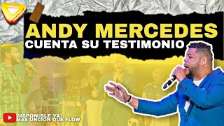 ANDY MERCEDES CUENTA SU TESTIMONIO - MAS UNCION QUE FLOW | EN VIVO