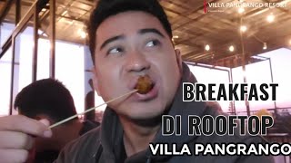 BREAKFAST DI ROOFTOP VILLA PANGRANGO