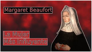 La Mujer Mas Influyente | Margaret Beaufort, Madre de los Tudor