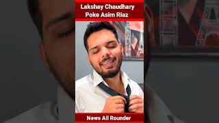 Lakshay Chaudhary Roast Asim Riaz || Elvish Yadav Vs Asim Riaz #asimriaz #elvishyadav