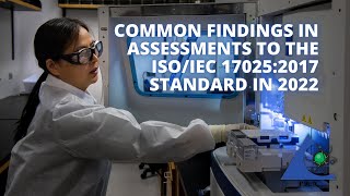 Common Findings in Assessments to the ISO/IEC 17025:2017 Standard in 2022