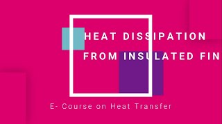 Derivation of Heat dissipation and Temperature distribution for insulated tip fin | Heat Transfer