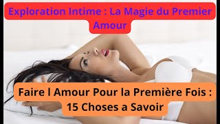 faire l amour Pour la Première fois : 15 choses a savoir