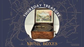 Thursday Treasure: Music Boxes