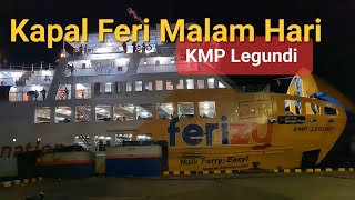 KMP Legundi | Kapal Feri Merak Bakauheni Eksekutif Malam Hari