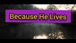 Because He Lives | with lyrics