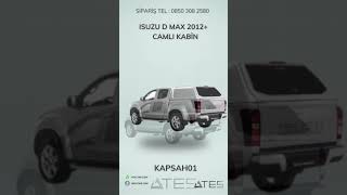 ISUZU D MAX 2012+ CAMLI KABİN | Ateş Aksesuar | TEL: 08503082580