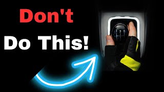 10 Things You Should NEVER DO in a  Manual Transmission Car