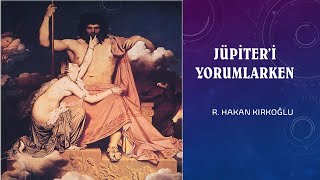 Jüpiter'i nasıl yorumlarız ? - R. Hakan Kırkoğlu