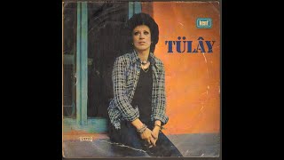 TÜLAY -1977 -İKİMİZ BİR FİDANIZ-NEDEN AYRILDIK -