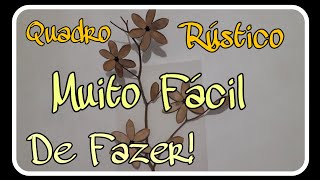 Fazendo Quadro Rústico Simples e charmoso!