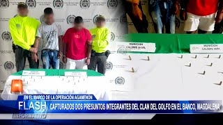 Capturados dos presuntos integrantes del Clan del Golfo en El Banco, Magdalena