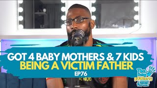 4 BABY MOTHERS & 7 KIDS I Victim Father, Cheating | The Baby Fathers Podcast | EP76