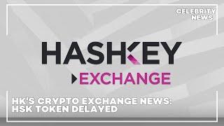 HK's Crypto Exchange News  HSK Token Delayed