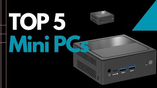 Top 5 Mini PCs under 500$!