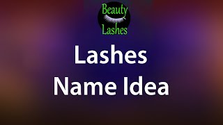 Lashes Business Name Idea | Unique Lash name Ideas | Eye catchy lash business name | Name for Lash.