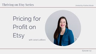 Thriving on Etsy Series Ep. 03 Pricing for Profit with Janet LeBlanc from Paper + Spark