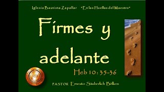 Firmes  y  adelante  (Heb 10:35-36)