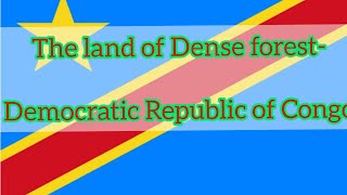 The land of Dense forest-Democratic Republic of Congo