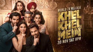 Khel Khel Mein | Parde Mein Rehne Do | World Television Release | 30 Nov Sat 8pm