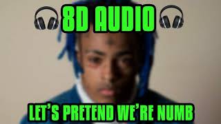 XXXTentacion - Let's Pretend We're Numb (8D Audio)