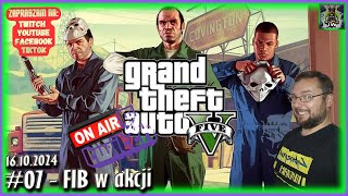 Grand Theft Auto 5 LIVE - #07 - FIB w akcji - Gameplay PL - 16.10.2024