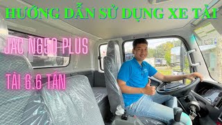 Hướng Dẫn Sử Dụng Xe Tải JAC N650 Plus | Phiên Bản Đặc Biệt - Tải 6.6 Tấn Thùng Dài 6m2