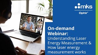 On demand webinar:  Understanding Laser Energy Measurement & How laser energy measurement works.