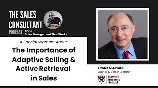 Adaptive Selling & Active Retrieval | Frank Cespedes of Harvard Business School [2023]