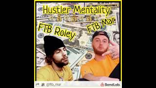 FTB Mar - Hustler Mentality ft FTB Roley