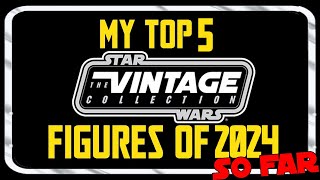 TOP 5 STAR WARS VINTAGE COLLECTION FIGURES OF 2024 (SO FAR)