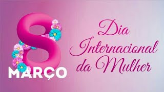 Homenagem a todas as mulheres!!! 8 de março dia Internacional da mulher