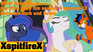 Blind Reaction to my little pony fim season 9 episode 13 Between Dark and Dawn