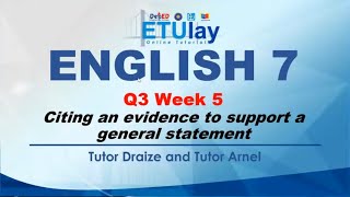 Citing an Evidence to Support a General Statement || English 7 || Quarter 3 Week 5