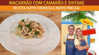 MACARRÃO CREMOSO SUPER FÁCIL| COM CAMARÃO E SHITAKE| Receitas de pai e filha