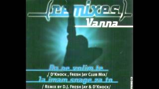 VANNA - Da ne volim te (D'Knock & Fresh Jay Extended Club Mix)