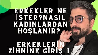 ERKEKLER NE İSTER? ERKEKLERİN DÜŞÜNCELERİ? ERKEĞİ NASIL AŞIK EDERİM ? KENDİME NASIL BAĞLARIM?