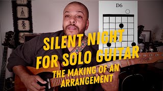 SILENT NIGHT FOR SOLO GUITAR - The Making Of An Arrangement