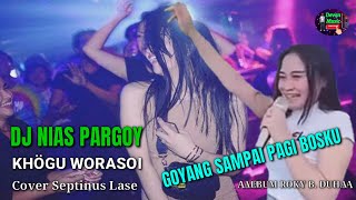 LAGU NIAS || KHÖGU WORASOI || REMIX PARGOY COVER SEPTINUS LASE